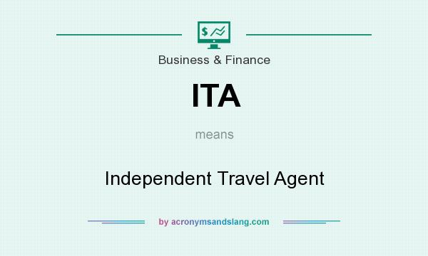 What does ITA mean? It stands for Independent Travel Agent