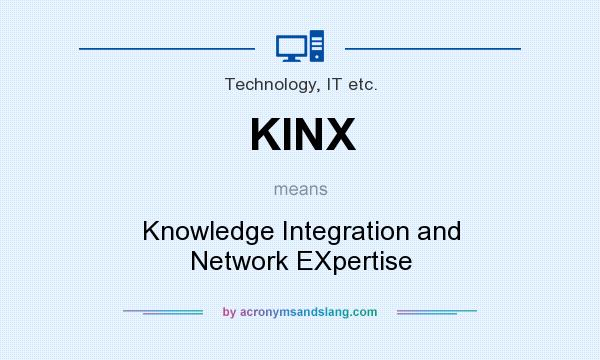 What does KINX mean? It stands for Knowledge Integration and Network EXpertise