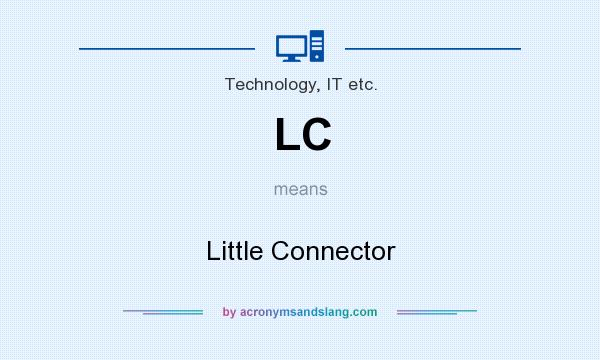 What does LC mean? It stands for Little Connector