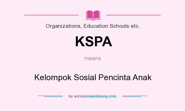 What does KSPA mean? It stands for Kelompok Sosial Pencinta Anak