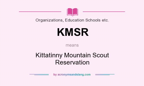 What does KMSR mean? It stands for Kittatinny Mountain Scout Reservation