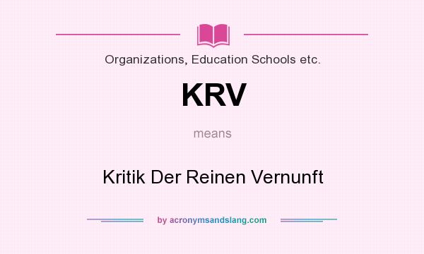 What does KRV mean? It stands for Kritik Der Reinen Vernunft