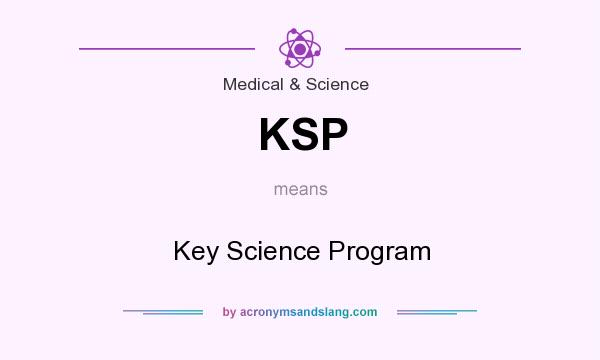 What does KSP mean? It stands for Key Science Program
