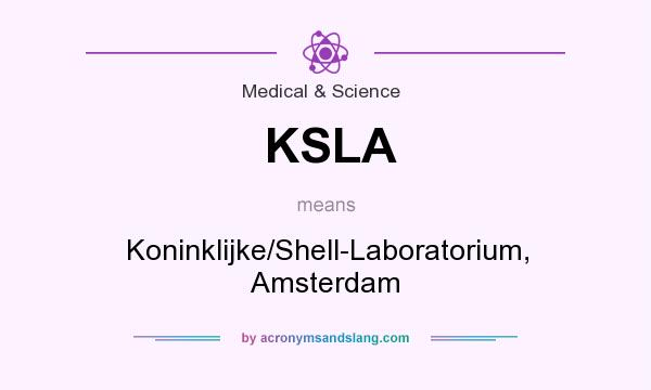 What does KSLA mean? It stands for Koninklijke/Shell-Laboratorium, Amsterdam