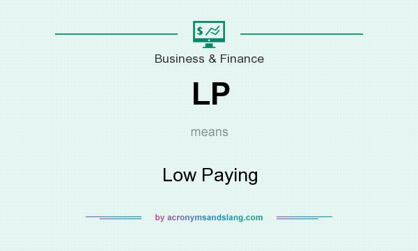 What does LP mean? It stands for Low Paying