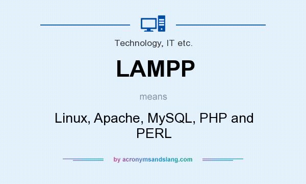 What does LAMPP mean? It stands for Linux, Apache, MySQL, PHP and PERL