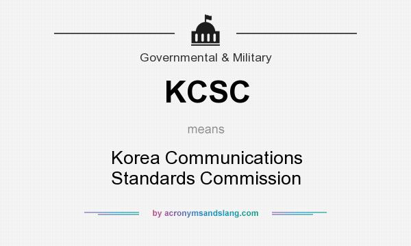 What does KCSC mean? It stands for Korea Communications Standards Commission