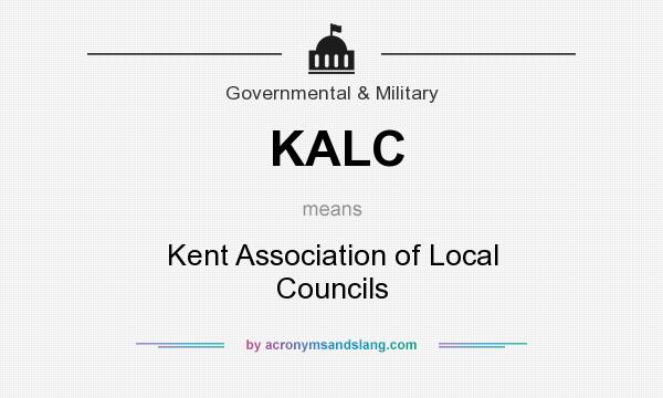 What does KALC mean? It stands for Kent Association of Local Councils