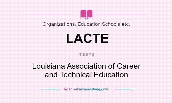 What does LACTE mean? It stands for Louisiana Association of Career and Technical Education