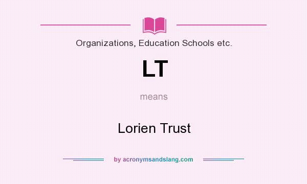 What does LT mean? It stands for Lorien Trust