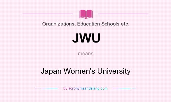 What does JWU mean? It stands for Japan Women`s University