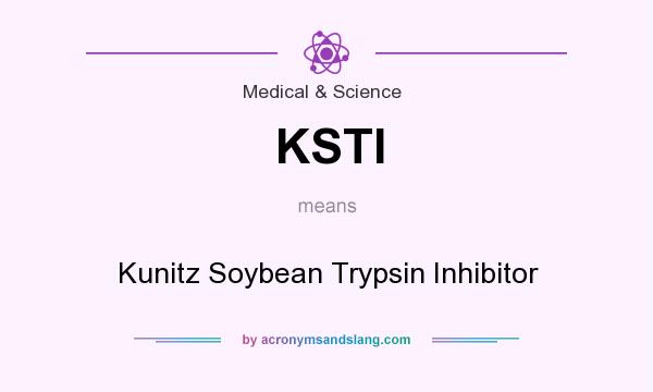 What does KSTI mean? It stands for Kunitz Soybean Trypsin Inhibitor