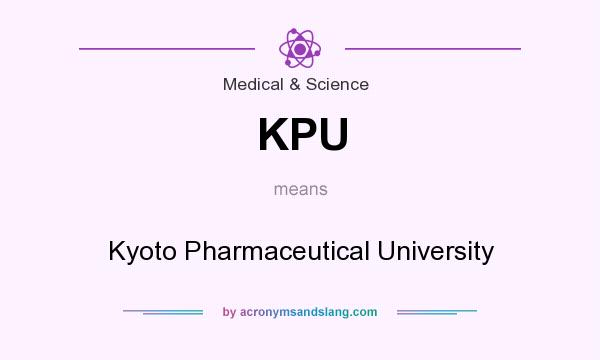 What does KPU mean? It stands for Kyoto Pharmaceutical University
