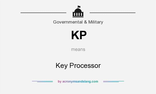 What does KP mean? It stands for Key Processor