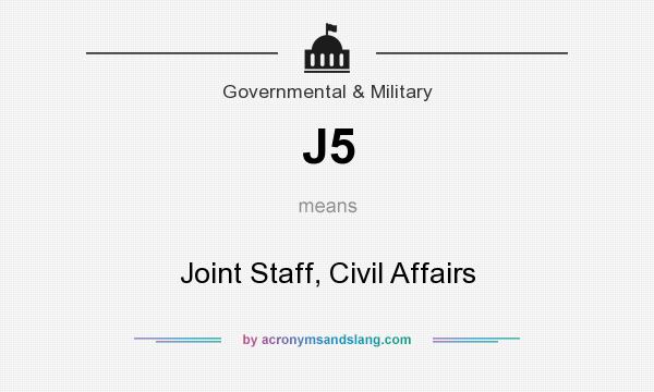 What does J5 mean? It stands for Joint Staff, Civil Affairs