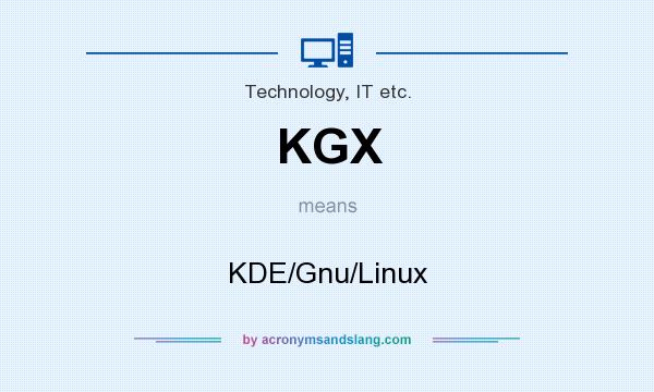 What does KGX mean? It stands for KDE/Gnu/Linux