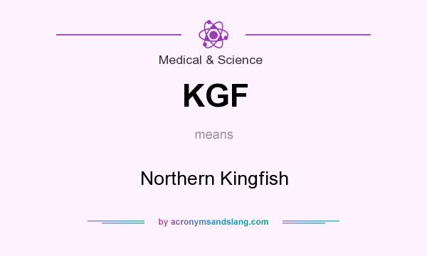 What does KGF mean? It stands for Northern Kingfish