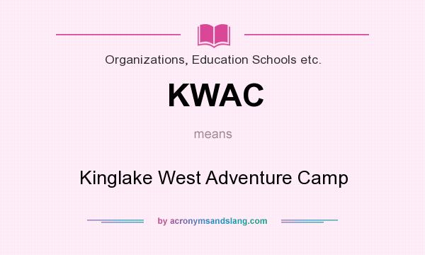 What does KWAC mean? It stands for Kinglake West Adventure Camp