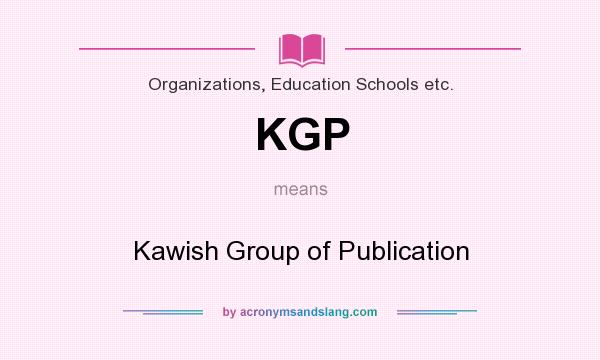 What does KGP mean? It stands for Kawish Group of Publication