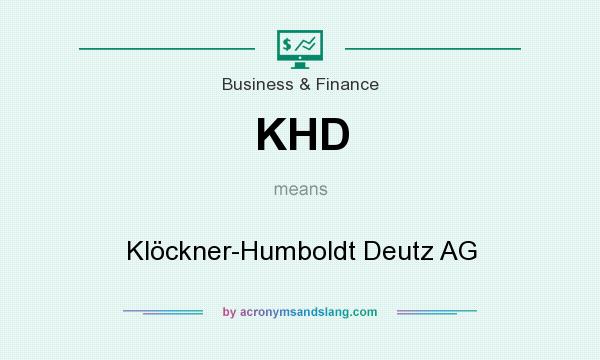 What does KHD mean? It stands for Klöckner-Humboldt Deutz AG
