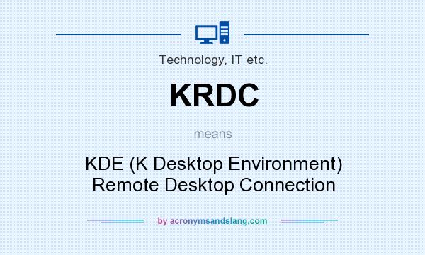 What does KRDC mean? It stands for KDE (K Desktop Environment) Remote Desktop Connection