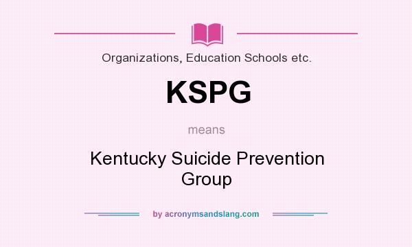 What does KSPG mean? It stands for Kentucky Suicide Prevention Group