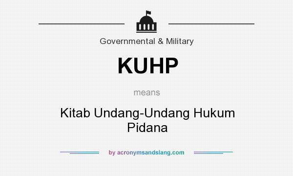 What does KUHP mean? It stands for Kitab Undang-Undang Hukum Pidana