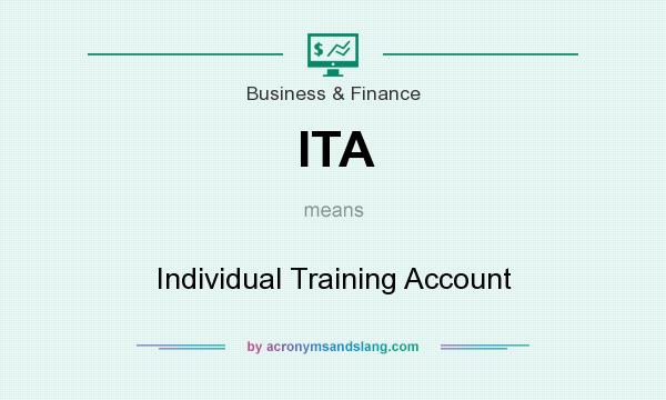 What does ITA mean? It stands for Individual Training Account