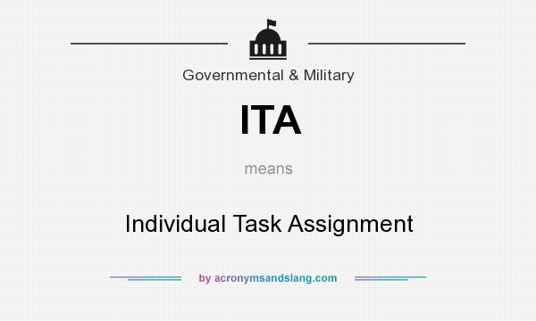What does ITA mean? It stands for Individual Task Assignment