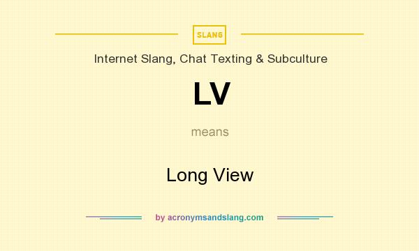 What does LV mean? It stands for Long View