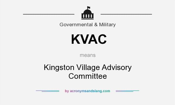 What does KVAC mean? It stands for Kingston Village Advisory Committee