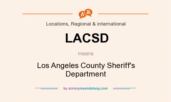 What does LACSD mean? It stands for Los Angeles County Sheriff`s Department