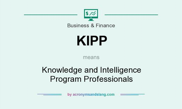 What does KIPP mean? It stands for Knowledge and Intelligence Program Professionals