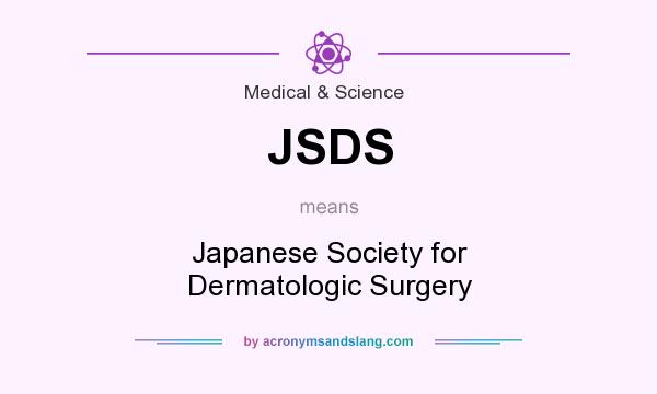 What does JSDS mean? It stands for Japanese Society for Dermatologic Surgery