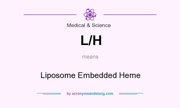 What does L/H mean? It stands for Liposome Embedded Heme
