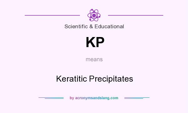 What does KP mean? It stands for Keratitic Precipitates