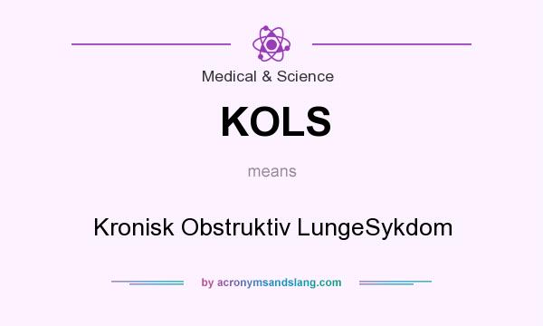 What does KOLS mean? It stands for Kronisk Obstruktiv LungeSykdom
