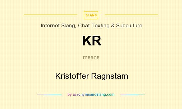 What does KR mean? It stands for Kristoffer Ragnstam