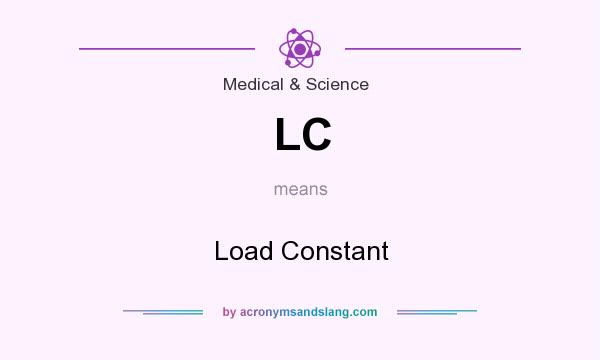 What does LC mean? It stands for Load Constant