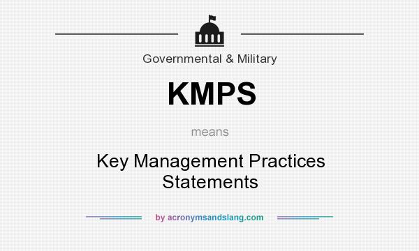 What does KMPS mean? It stands for Key Management Practices Statements