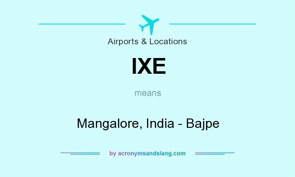 What does IXE mean? It stands for Mangalore, India - Bajpe