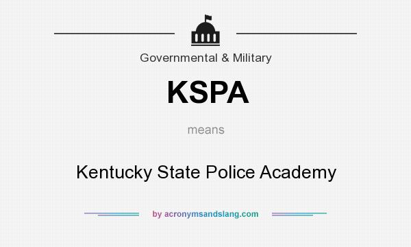 What does KSPA mean? It stands for Kentucky State Police Academy