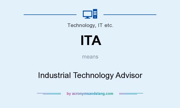 What does ITA mean? It stands for Industrial Technology Advisor