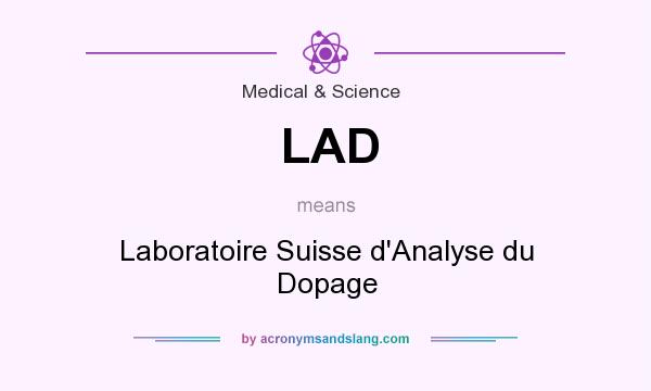 What does LAD mean? It stands for Laboratoire Suisse d`Analyse du Dopage