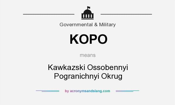 What does KOPO mean? It stands for Kawkazski Ossobennyi Pogranichnyi Okrug