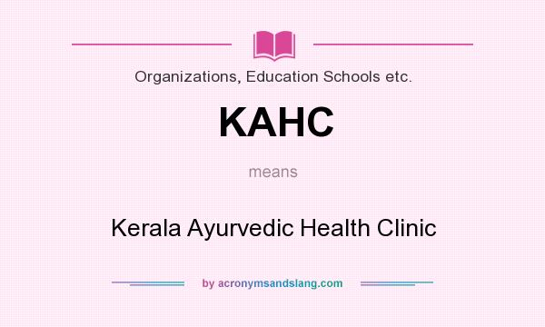 What does KAHC mean? It stands for Kerala Ayurvedic Health Clinic