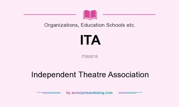 What does ITA mean? It stands for Independent Theatre Association