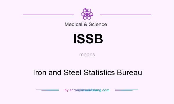 What does ISSB mean? It stands for Iron and Steel Statistics Bureau