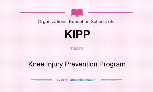 What does KIPP mean? It stands for Knee Injury Prevention Program