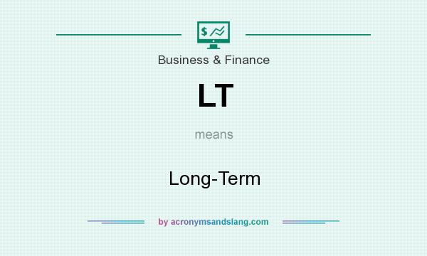 What does LT mean? It stands for Long-Term